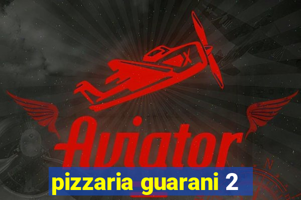 pizzaria guarani 2